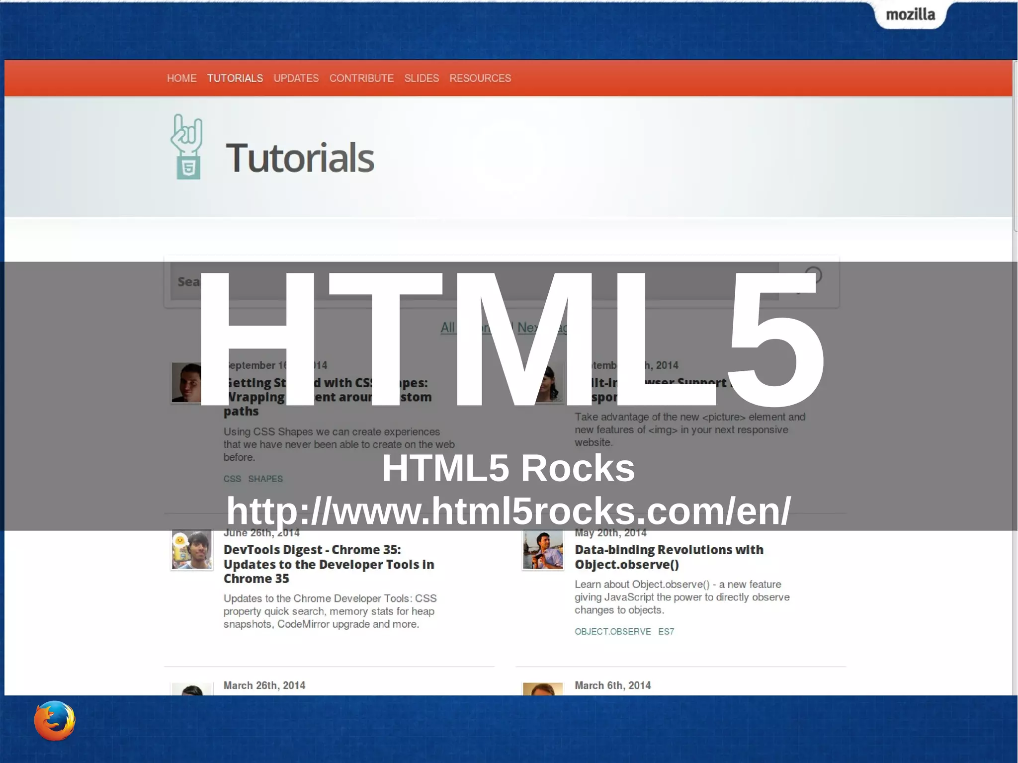 HTML5 
HTML5 Rocks 
http://www.html5rocks.com/en/ 
 