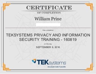 William Prine
wfprine@earthlink.net
Has completed
TEKSYSTEMS PRIVACY AND INFORMATION
SECURITY TRAINING - 160819
on this day
SEPTEMBER 9, 2016
 
