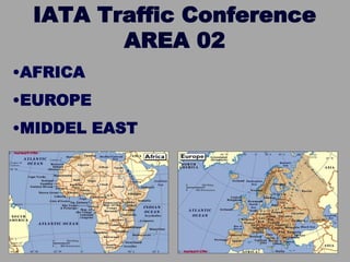 IATA Traffic Conference
AREA 02
•AFRICA
•EUROPE
•MIDDEL EAST
 
