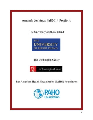 ! ! 1
Amanda Jennings Fall2014 Portfolio
The University of Rhode Island
The Washington Center
Pan American Health Organization (PAHO) Foundation
 