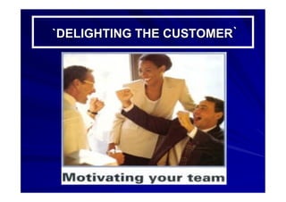 `DELIGHTING THE CUSTOMER`DELIGHTING THE CUSTOMER``
 
