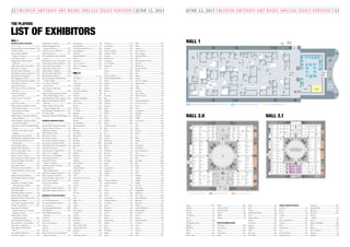 JUNE 12, 2013 | BLOUIN ARTINFO ART BASEL SPECIAL DAILY EDITION | 2322 | BLOUIN ARTINFO ART BASEL SPECIAL DAILY EDITION | JUNE 12, 2013
LIST OF EXHIBITORS
THE PLAYERS
HALL 1
HALL 2.0 HALL 2.1
D6
Galerie
1900-
2000
F1
Fondation
Beyeler
C15
Seroussi
C16
Tucci
Russo
Printed
Matter:
Special
Presen-
tation
C17
Scheibler
C18
White
Cube
D10
Haas
F5
Zwirner
F11
Waddington
Custot
A4
McKee
A8
Nahmad
C6
Kewenig
C2
Tschudi
D1
Thomas
Zander
D2
Sage
D3
Silverstein
D4
Greenberg
D5
Fraenkel
C11
Berinson
A14
Marks Hall
Manager Catalog
Sales
ArtLoss
Register
Hatje
Cantz
Basel
Tourismus
UBS
DeskVIP Desk
Parcours
and Film
Miami
Beach
Taschen Basel
Museums
Catalog
Sales
A15
Feigen
A16
m Bochum
D12
Susanne
Zander
F7
von
Bartha
A10
Nagy
C8
de la
Béraudière
D7
Daiter
F2
Jablonka
D11
St.
Etienne
F6
Kukje
A9
Moeller
F12
Mathes
A5
Pauli
C7
Blondeau
C3
Jacobson
C12
Washburn
F9
Nothelfer
A12
Nolan
D8
Houk
F3
Lahumière
D9
Kicken
F4
Lévy
D13
Marlborough
F8
Nahem
A11
Taylor
F13
Thomas
A6
Mayor
C9
Landau
C4
Hopkins
C13
Hutton
C14
Cheim
& Read
D14
Gmurzynska
F10
Freeman
A13
Artiaco
F14
Meier
A7
Templon
C10
Hauser & Wirth
C5
Galleria dello
Scudo
E5
Cooper
B17
Marian Goodman
E1
Greve
B13
Ammann
E6
Mitchell-Innes
& Nash
B18
Hufkens
E2
Gladstone
B14
Werner
E7
Hetzler
B19
Sprüth Magers
E3
Verna
B15
Gagosian
E8
Mayer
B20
Pace
E4
Richard Gray
B16
Juda
D15
New Art Centre
D16
Hazlitt
Holland-Hibbert
D17
Tega
D18
Klüser
D19
René
E13
Luhring
Augustine
B9
Metro Pictures
E9
Mnuchin
B5
Rosen
E14
Skarstedt
B10
Buchmann
E10
Sperone
Westwater
B6
Fischer
E15
González
B11
Ropac
E11
nächst
St. Stephan
B7
Grässlin
E16
Acquavella
B12
Lisson
E12
Lelong
B8
Stein
G2
Spartà
G1
Elbaz
G3
Castelli
G12
Boers-Li
G10
Dirimart
G11
Williams
G4
Alexander
Gray
G5
Parra &
Romero
G6
Borzo
G7
Take
Ninagawa
G8
Vista-
mare
G9
bitforms
GB
C D
E
FA
A1
Mc-
Caffrey
A2
Peter
Blum
A3
Carza-
niga
C1
Star-
mach
B1
Löhrl
B3
Inver-
nizzi
B2
Maass
B4
Blau
Hall 1
Free Public WLAN
in all halls (temporary access)
Feature |Precisely curated projectsGalleries | The show’s main sector Edition |Limited-editioned works
L8
ZERO
L2
Neu
L9
green-
grassi
L3
Gebrüder
Lehmann
L10
Noero
L4
Airde
Paris
M13
Bortolami
K13
Ishii
M5
Art:
Concept
P5
mennour
K20
Janda
M9
Magazzino
P9
Nordenhake
H7
neugerriemschneider
K9
Kerlin
M1
BQ
P1
Massimo
Minini
K16
Chouakri
H14
Rey-
nolds
H15
Linder
H16
Riis
Q1
Borch
Jensen
Q2
didier
Q3
Fanal
Q4
Kloster-
felde
Edition
Q5
Para-
gon
Q6
Two
Palms
Q9
Knust
Q14
Cristea
Q10
Alexander
Q15
Gemini
Q11
Pace Prints
Q16
Lelong Editions
Q12
Three
Star
Q19
Parkett
Q21
Printed
Matter/
ArtMetropole
Q17
Crown
Point
Q13
Polígrafa
Q18
STPI
Q7
gdm
Q8
Nitsch
M14
SCAI
P13
Sfeir-
Semler
H11
Rech
K14
Bortolozzi
M6
Dvir
P6
Prats
K21
Wolff
M10
Kargl
P10
Johnen
H8
Vitamin
K10
gbagency
M2
Boesky
P2
Chemould
K17
Koyama
M15
Dane
P14
Nature
Morte
H12
Kamm
K15
Shangh-
ART
M7
Weiss
P7
ShugoArts
K22
Cabinet
M8
de Alvear
P8
Gelink
K23
Buchholz
M11
Frith
Street
P11
Team
H9
Foksal
K11
Jeffries
M3
Pia
P3
Podnar
K18
Andréhn-
Schipt-
jenko
M4
Zeno X
P4
Müller
K19
Krinzinger
M12
Mai 36
P12
Gerhard-
sen Gerner
P15
Meile
H10
Mot
H13
Obadia
K12
Petzel
N1
kuri-
manzutto
J16
Bonakdar
N6
Regen Projects
N7
Miro
N8
Lambert
J21
303 Gallery
J22
Fortes Vilaça
J23
Schipper
N2
Kelly
J17
Meyer
Riegger
N3
De Carlo
J18
Blum & Poe
N4
Gavin Brown
J19
Crousel
N5
Presenhuber
J20
Coles
N9
Capitain
J24
Koyanagi
N10
Kern
J25
Aizpuru
M16
Sies +Höke
P16
Schöttle
H2
Greene Naftali
K4
Staerk
M17
Skopia
P17
van Orsouw
H3
carlier gebauer
K5
LongMarch
M18
Baronian
P18
Jacques
H4
Wallner
K6
Krupp
M19
Contemporary
Fine Arts
P19
Benzacar
H5
Nagel Draxler
K7
Schulte
M20
Continua
P20
Alexander
and Bonin
H6
Kreps
K8
Paley
N11
Sikkema Jenkins
J6
König
N16
Kaplan
J11
Friedman
N12
Goodman Gallery
J7
Modern Art
N17
Marconi
J12
Munro
N13
Bernier/Eliades
J8
Szwajcer
N18
Meert
J13
Kilchmann
N14
Guerra
J9
Lehmann Maupin
N19
OMR
J14
Approach
N15
Modern Institute
J10
Klosterfelde
N20
Stampa
J15
Strina
K2
Macca-
rone
K3
i8
R11
Monclova
H1
Eigen
+Art
K1
Raucci/
Santa-
maria
J1
kaufmann
repetto
J2
Baudach
J3
PKM
J4
Projecte-
SD
J5
Standard
(OSLO)
L1
Perrotin
L7
Lee
R1
Foxx
R2
Mendes
Wood
R9
Raeber-
vonStenglin
R10
SKE
R3
Freymond-
Guth
R4
Experi-
menter
R5
Mezzanin
R6
Cherry
and
Martin
R7
Plan B
R8
Cera
L5
Abreu
L6
Kordan-
nsky
Exhibitor
Spa
J
K L M
N
PQH
R
R12
Herald St
Free Public WLAN
in all halls (temporary access)
Hall 2.2 | Collectors Lounge
UBS | Davidoff Cigars | Audemars Piguet | NetJets |
AXAART | ABSOLUT/Absolut Art Bureau | Baloise Group |
Ruinart | Freeports | Vienna Tourism Board |
Hall 2.1 and 2.2 | Davidoff Cigar Lounge
Collectors
Lounge
Hall 1
Q20
Ecart
Q22
Texte zur
Kunst
HALL 1
UNLIMITED (SPECIAL PROJECTS)
Artist | Gallery ................................Location
Eija-Liisa Ahtila | Marian Goodman....U54
Ai Weiwei | Meile ..................................U8
David Altmejd | Hufkens,
Modern Art, Rosen..........................U27
Carl Andre | Fischer ............................U60
Kutlug˘ Ataman | Dane, Sperone
Westwater.........................................U63
Atelier Van Lieshout | Krinzinger .......U48
Kader Attia | Continua........................U73
Miroslaw Balka | Gladstone................U44
Karla Black | Capitain, Modern Art... U58
Iñaki Bonillas | Nordenhake............... U55
Peter Buggenhout | Fischer..................U26
Marc Camille Chaimowicz | Cabinet.....U70
Chen Zhen | Continua.........................U25
Lygia Clark | Jacques.............................U9
Matt Connors | Cherry and Martin,
Herald St........................................... U11
Martin Creed | Brown,
Hauser & Wirth..............................U79
François Curlet | Air de Paris,
Szwajcer...........................................U28
Aaron Curry | Rech............................. U51
Willem de Rooij | Buchholz, Crousel,
Petzel, Regen Projects ......................U34
Thomas Demand | Marks,
Sprüth Magers.................................U17
Willie Doherty | Alexander and Bonin,
Kerlin, Kilchmann............................U50
Latifa Echakhch | kaufmann repetto,
mennour, Presenhuber .....................U52
Lionel Estève | Baronian, Bernier/Eliades,
Perrotin............................................. U59
Ceal Floyer | 303 Gallery, Lisson,
Schipper............................................U22
Günther Förg | Greene Naftali............U49
Michel François | Hufkens, mennour....U18
Jonah Freeman and Justin Lowe |
Marlborough....................................U43
Dara Friedman | Brown.......................U24
Meschac Gaba | Stevenson..................U74
Theaster Gates | White Cube ..............U33
Simryn Gill | Williams.........................U76
Antony Gormley | Continua ............... U39
Johan Grimonprez | Kelly, mennour...U45
Noriyuki Haraguchi | McCaffrey......... U1
He An | Templon ................................. U61
Susan Hiller | Taylor............................U29
Roni Horn | Hauser & Wirth.............U36
Jonathan Horowitz | Brown, Coles,
Weiss...................................................U6
Huang Yong Ping | Gladstone.............U19
Pierre Huyghe | Marian Goodman,
Schipper............................................ U41
Alfredo Jaar | Goodman Gallery,
Lelong, mennour, Schulte ................U42
Michael Joo | Kukje............................. U31
Esther Kläs | Blum...............................U71
Emil Michael Klein | Vavassori...........U30
Norbert Kricke | Scheibler.....................U2
Shakuntala Kulkarni | Chemould....... U53
Wolfgang Laib | Ropac........................U75
Sean Landers | greengrassi, Petzel.......U20
Liu Wei | Long March.........................U67
Jorge Macchi | Alexander
and Bonin, Benzacar, Continua,
Kilchmann, Strina...........................U15
Michel Majerus | Marks,
neugerriemschneider ........................U62
Teresa Margolles | Kilchmann.............. U3
Justin Matherly | Cooper, König.........U77
Mario Merz | Gladstone........................ U5
Matt Mullican | Klosterfelde,
Mai 36 .............................................U16
Oscar Murillo | Bortolozzi..................U66
Gina Pane | mennour...........................U64
Giulio Paolini | Lambert......................U72
Claudio Parmiggiani | Lee,
Meessen De Clercq...........................U47
Amalia Pica | Foxx, Herald St ............ U10
Rob Pruitt | Brown ..............................U57
Florian Pumhösl | Abreu, Buchholz,
Lisson..................................................U4
Walid Raad | Cooper, Sfeir-Semler.....U65
Thomas Schütte | Bernier/Eliades.......U78
Sean Scully | Cheim & Read............... U56
Nobuo Sekine | Blum & Poe...............U35
Chiharu Shiota | Templon...................U46
Dayanita Singh | Frith Street...............U21
John Stezaker | Approach....................U12
Jessica Stockholder | Mitchell-Innes
& Nash, Obadia............................... U37
L.N. Tallur | Chemould,
Nature Morte................................... U14
Oscar Tuazon | Maccarone,
Presenhuber......................................U68
Tunga | Luhring Augustine, Mendes
Wood, Meyer Riegger, Noero ...........U7
Piotr Uklan´ski | De Carlo, Gagosian ....U40
Marijke van Warmerdam | Gelink,
Ishii, Riis...........................................U69
Adriana Varejão | Fortes Vilaça,
Lehmann Maupin, Miro..................U38
Betty Woodman | Bortolozzi, Pia .......U23
Yan Xing | Meile.................................. U13
David Zink Yi | Hauser & Wirth, König....U32
STATEMENTS (EMERGING ARTISTS)
Artist | Gallery............................. Location
Jonathan Binet | Gaudel de Stampa.......S1
Antoine Catala | 47 Canal....................S23
Judith Fegerl | Winter ...........................S13
Olivier Foulon | Clages...........................S7
Egan Frantz | Tilton..............................S15
David Horvitz | Chert...........................S12
Hu Xiaoyuan | Beijing Commune..........S5
Jessica Jackson Hutchins | Gitlen.........S19
Laleh Khorramian | The Third Line......S6
Chosil Kil | One and J. ...........................S2
Daniel Lefcourt | Campoli Presti .........S11
Tony Lewis | Campbell.........................S10
Mateo Lopez | Casas Riegner ................S9
Peter McDonald | Side 2.......................S24
Mairead O’h Eocha |
mother’s tankstation .........................S16
Greg Parma Smith | Vavassori..............S21
Kostas Sahpazis |
Melas Papadopoulos ...........................S3
Hugh Scott-Douglas | Silverman..........S22
Maria Taniguchi | Silverlens.................S18
Sergei Tcherepnin | Murray Guy............S4
Jenni Tischer | Krobath ........................S20
Thu Van Tran | Meessen
De Clercq...........................................S17
Erika Vogt | Overduin and Kite...........S14
Kemang Wa Lehulere | Stevenson..........S8
MAGAZINES (IN COLLECTIVE BOOTH)
Publication............................................Location
art - Das Kunstmagazin......................Z17
Art+Auction/Modern Painters .............Z6
Art in America....................................Z15
Art Metropole/Printed Matter ................Q21
ArtAsiaPacific.....................................Z16
ARTFORUM International
Magazine .........................................Z14
ArtNexus ............................................Z19
ArtReview.............................................Z1
Beaux Arts magazine............................Z2
Canvas...................................................Z5
Flash Art .............................................Z12
frieze d/e..............................................Z13
Harper’s Bazaar Art China/Harper’s
Bazaar Art Arabia...........................Z11
Kaleidoscope.........................................Z8
Kunst-Bulletin.......................................Z7
L’oeil/Le Journal des Arts...................Z10
Leap Magazine ...................................Z18
Monopol .............................................Z20
Mousse Magazine.................................Z4
Parkett.................................................Q19
springerin..............................................Z9
Texte zur Kunst ................................. Q22
The Art Newspaper............................Z21
Weltkunst..............................................Z3
HALL 2
Gallery.............................................Location
303 Gallery.........................................J21
Abreu...................................................L5
Acquavella .........................................E16
Air de Paris ..........................................L4
de Aizpuru ..........................................J25
Alexander and Bonin ......................... P20
de Alvear.............................................M8
Ammann ............................................B13
Andréhn-Schiptjenko..........................K18
Approach ............................................J14
Art: Concept .......................................M5
Artiaco...............................................A13
Baronian ...........................................M18
von Bartha ........................................... F7
Baudach ................................................J2
Benzacar............................................. P19
de la Béraudière ...................................C8
Berinson.............................................C11
Bernier/Eliades .................................. N13
Fondation Beyeler ................................ F1
Blau......................................................B4
Blondeau..............................................C7
Peter Blum ...........................................A2
Blum & Poe ........................................J18
Boesky.................................................M2
Bonakdar ............................................J16
Bortolami..........................................M13
Bortolozzi...........................................K14
BQ ......................................................M1
Gavin Brown....................................... N4
Buchholz ............................................K23
Buchmann..........................................B10
Cabinet ..............................................K22
Capitain .............................................. N9
carlier gebauer .................................... H3
Carzaniga.............................................A3
Cheim & Read...................................C14
Chemould ............................................ P2
Chouakri............................................K16
Coles...................................................J20
Contemporary Fine Arts....................M19
Continua...........................................M20
Cooper.................................................E5
Crousel................................................J19
Daiter.................................................. D7
Dane .................................................M15
De Carlo ............................................. N3
Dvir.....................................................M6
Ecart ................................................. Q20
Eigen + Art.......................................... H1
Feigen.................................................A15
Fischer..................................................B6
Foksal ................................................. H9
Fortes Vilaça .......................................J22
Fraenkel .............................................. D5
Freeman ............................................. F10
Friedman.............................................J11
Frith Street........................................M11
Gagosian............................................B15
Galerie 1900–2000 ............................. D6
Galleria dello Scudo.............................C5
gb agency...........................................K10
Gelink .................................................. P8
Gerhardsen Gerner............................. P12
Gladstone.............................................E2
Gmurzynska...................................... D14
González ............................................E15
Marian Goodman ..............................B17
Goodman Gallery ............................. N12
Grässlin................................................B7
Richard Gray .......................................E4
Greenberg ........................................... D4
Greene Naftali .................................... H2
greengrassi ...........................................L9
Greve ...................................................E1
Guerra............................................... N14
Haas....................................................D10
Hauser & Wirth .................................C10
Hazlitt Holland-Hibbert ....................D16
Hetzler .................................................E7
Hopkins ...............................................C4
Houk................................................... D8
Hufkens .............................................B18
Hutton ...............................................C13
I8 .........................................................K3
Invernizzi .............................................B3
Ishii....................................................K13
Jablonka............................................... F2
Jacobson ..............................................C3
Jacques............................................... P18
Janda..................................................K20
Jeffries................................................K11
Johnen................................................ P10
Juda ...................................................B16
Kamm ............................................... H12
Kaplan .............................................. N16
Kargl.................................................M10
kaufmann repetto..................................J1
Kelly.................................................... N2
Kerlin...................................................K9
Kern.................................................. N10
Kewenig ...............................................C6
Kicken................................................. D9
Kilchmann...........................................J13
Klosterfelde.........................................J10
Klüser................................................ D18
König ....................................................J6
Kordansky............................................L6
Koyama..............................................K17
Koyanagi.............................................J24
Kreps................................................... H6
Krinzinger ..........................................K19
Krupp...................................................K6
Kukje ................................................... F6
kurimanzutto ...................................... N1
Lahumière............................................ F3
Lambert .............................................. N8
Landau.................................................C9
Lee .......................................................L7
Gebrüder Lehmann..............................L3
Lehmann Maupin .................................J9
Lelong................................................E12
Lévy ..................................................... F4
Linder ............................................... H15
Lisson.................................................B12
Löhrl....................................................B1
Long March.........................................K5
Luhring Augustine..............................E13
m Bochum..........................................A16
Maass...................................................B2
Maccarone ...........................................K2
Magazzino ..........................................M9
Mai 36..............................................M12
Marconi ............................................ N17
Marks ................................................A14
Marlborough..................................... D13
Mathes............................................... F12
Mayer ..................................................E8
Mayor..................................................A6
McCaffrey............................................A1
McKee..................................................A4
Meert ................................................ N18
Meier ................................................. F14
Meile.................................................. P15
mennour............................................... P5
Metro Pictures .....................................B9
Meyer Riegger.....................................J17
Massimo Minini................................... P1
Miro.................................................... N7
Mitchell-Innes & Nash ........................E6
Mnuchin ..............................................E9
Modern Art...........................................J7
Modern Institute............................... N15
Moeller ................................................A9
Mot................................................... H10
Müller.................................................. P4
Munro.................................................J12
nächst St. Stephan ................................E1
Nagel Draxler ..................................... H5
Nagy ..................................................A10
Nahem ................................................. F8
Nahmad...............................................A8
Nature Morte..................................... P14
Nelson-Freeman................................. F10
Neu......................................................L2
neugerriemschneider............................ H7
New Art Centre................................. D15
Noero.................................................L10
Nolan.................................................A12
Nordenhake ......................................... P9
Nothelfer.............................................. F9
Obadia.............................................. H13
OMR ................................................ N19
van Orsouw ....................................... P17
Pace....................................................B20
Paley ....................................................K8
Pauli.....................................................A5
Perrotin................................................L1
Petzel..................................................K12
Pia.......................................................M3
PKM .....................................................J3
Podnar ................................................. P3
Prats..................................................... P6
Presenhuber......................................... N5
ProjecteSD.............................................J4
Raucci/Santamaria ...............................K1
Rech.................................................. H11
Regen Projects..................................... N6
René.................................................. D19
Reynolds ........................................... H14
Riis.................................................... H16
Ropac.................................................B11
Rosen...................................................B5
Sage..................................................... D2
SCAI .................................................M14
Scheibler.............................................C17
Schipper ..............................................J23
Schöttle .............................................. P16
Schulte .................................................K7
Seroussi..............................................C15
Sfeir-Semler ........................................ P13
ShanghART........................................K15
ShugoArts ............................................ P7
Sies + Höke.......................................M16
Sikkema Jenkins................................ N11
Silverstein............................................ D3
Skarstedt ............................................E14
Skopia...............................................M17
Sperone Westwater.............................E10
Sprüth Magers ...................................B19
St. Etienne......................................... D11
Staerk...................................................K4
Stampa.............................................. N20
Standard (OSLO)..................................J5
Starmach..............................................C1
Stein.....................................................B8
Strina ..................................................J15
Szwajcer................................................J8
Taylor ................................................A11
Team.................................................. P11
Tega .................................................. D17
Templon...............................................A7
Thomas.............................................. F13
Tschudi ................................................C2
Tucci Russo........................................C16
Verna ...................................................E3
Vitamin ............................................... H8
Waddington Custot............................ F11
Wallner ............................................... H4
Washburn...........................................C12
Weiss...................................................M7
Werner ...............................................B14
White Cube........................................C18
Wolff..................................................K21
Susanne Zander ................................ D12
Thomas Zander .................................. D1
Zeno X ...............................................M4
ZERO ..................................................L8
Zwirner................................................ F5
EDITION (EDITIONED WORKS)
Alexander.......................................... Q10
Borch Jensen ....................................... Q1
Cristea............................................... Q14
Crown Point ..................................... Q17
didier................................................... Q2
Fanal................................................... Q3
gdm..................................................... Q7
Gemini .............................................. Q15
Klosterfelde Edition ............................ Q4
Knust .................................................. Q9
Lelong Editions................................. Q16
Nitsch ................................................. Q8
Pace Prints ........................................ Q11
Paragon............................................... Q5
Polígrafa............................................ Q13
STPI .................................................. Q18
Three Star ......................................... Q12
Two Palms .......................................... Q6
FEATURE (CURATED PROJECTS)
bitforms .............................................. G9
Boers-Li............................................. G12
Borzo .................................................. G6
Castelli................................................ G3
Cera .....................................................R8
Cherry and Martin...............................R6
Dirimart............................................ G10
Elbaz................................................... G1
Experimenter........................................R4
Foxx.....................................................R1
Freymond-Guth....................................R3
Alexander Gray................................... G4
Herald St............................................R12
Mendes Wood ......................................R2
Mezzanin .............................................R5
Monclova...........................................R11
Parra &
Romero............................................ G5
Plan B ..................................................R7
RaebervonStenglin ...............................R9
SKE....................................................R10
Spartà.................................................. G2
Take Ninagawa................................... G7
Vistamare............................................ G8
Williams............................................ G11
Magazines
Z1–Z22
Conversations
& Salon
U42
Jaar
U43
Freeman
and Lowe U46
Shiota U47
Parmiggiani
U48
Atelier Van
Lieshout
U52
Echakhch
U51
Curry
U56
Scully
U55
Bonillas
U54
Ahtila
U27
Altmejd
U11
Connors U23
Woodman
U19
Huang
U28
Curlet
U25
Chen
U26
Buggenhout
U61
He
U59
Estève
U65
Raad
U58
Black
U57
Pruitt
U50
Doherty
U53
Kulkarni
U37
Stockholder
U36
Horn
U35
Sekine
U29
Hiller
U24
Fried-
man
U22
Floyer
U21
Singh
U62
Majerus
U60
Andre
U64
Pane
U17
Demand
U63
Ataman
U18
François
U14
Tallur
U7
Tunga
U15
Macchi
U11
Connors
U67
Liu
U66
Murillo
U70
Chaimowicz
U73
Attia U74
Gaba
U75
Laib
U77
Matherly
U2
Kricke
U5
Merz
Hall 2
U6
Horowitz
U5
Merz
U78
Schütte
U1
Haraguchi
U3
Margolles
U4
Pumhösl
U76
Gill
U72
Paolini
U71
Kläs
U69
van
Warm-
erdam
U8
Ai
U9
Clark
U79
Creed
U10
Pica
U12
Stezaker
U31
Joo
U32
Zink Yi
U30
Klein
U44
Balka
U45
Grimon-
prez
U41
Huyghe
U40
Uklański
U39
Gormley
U38
Varejão
S1
Gaudel
de
Stampa
S2
One
and J.
S3
Melas
Papado-
poulos
S4
Murray
Guy
S5
Beijing
Comm
-une
S6
The
Third
Line
S7
Clages
S8
Steven-
son
S14
Overduin
and Kite
S13
Winter
U33
Gates
U68
Tuazon
U16
Mullican
U13
Yan
U34
de Rooij
U49
Förg
S22
Silver-
man
S23
47 Canal
S24
Side 2
S15
Tilton
S21
Vavas-
sori
S16
mother‘s
tank-
station
S20
Krobath
S19
Gitlen
S18
Silverlens
S17
Meessen
De Clercq
U20
Landers
S9
Casas
Riegner
S10
Camp-
bell
S11
Campoli
Presti
S12
Chert
Stampa
Bookshop
Statements | Projects by young, emerging artistsUnlimited| Projects transcending the limitations of a classical art-fair stand Conversations & Salon | Talks programs
 