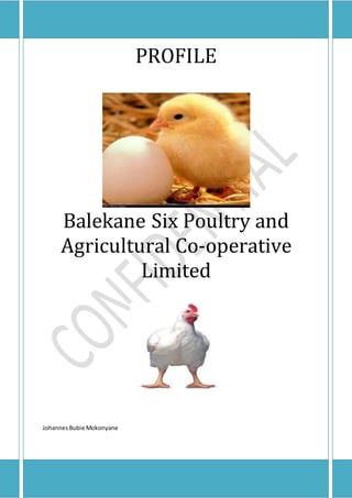 PROFILE
Balekane Six Poultry and
Agricultural Co-operative
Limited
JohannesBubie Mokonyane
 