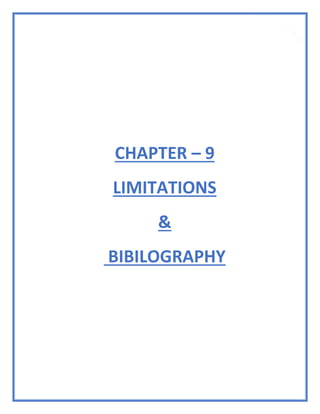 84
CHAPTER – 9
LIMITATIONS
&
BIBILOGRAPHY
 
