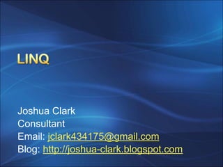 Joshua Clark
Consultant
Email: jclark434175@gmail.com
Blog: http://joshua-clark.blogspot.com
 