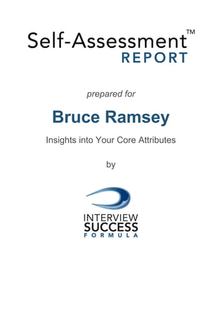 prepared for
Bruce Ramsey
Insights into Your Core Attributes
by
 