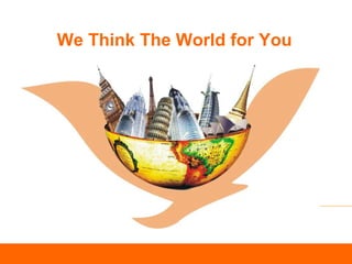 We Think The World for You
 