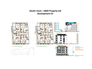 David J Hunt – H&W Property Ltd
Development CV
 