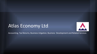 Atlas Economy Ltd.
Accounting, Tax Returns, Business Litigation, Business Development and Related Services
 