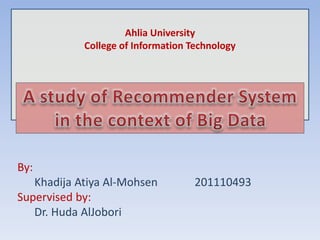 Ahlia University
College of Information Technology
By:
Khadija Atiya Al-Mohsen 201110493
Supervised by:
Dr. Huda AlJobori
 