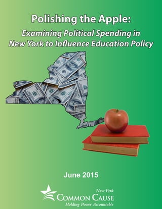 Polishing the Apple:
Examining Political Spending in
New York to Influence Education Policy
June 2015
 