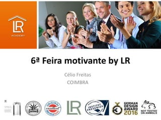 6ª Feira motivante by LR
Célio Freitas
COIMBRA
 