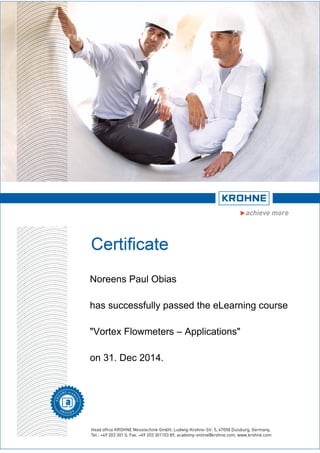Noreens Paul Obias
has successfully passed the eLearning course
"Vortex Flowmeters – Applications"
on 31. Dec 2014.
 