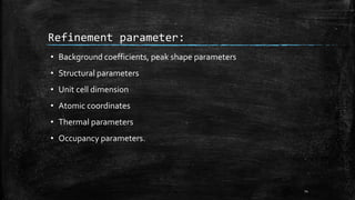 Refinement Parameter Rietveld Refinements ppt | PPTX