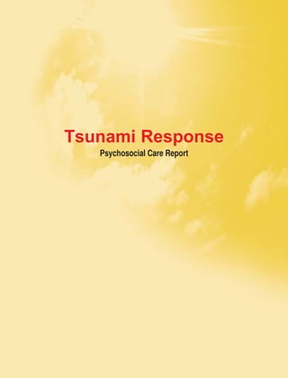 Tsunami Response
Psychosocial Care Report
 