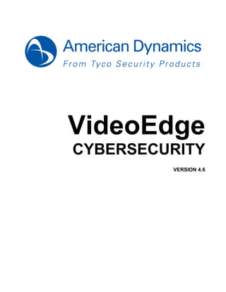 VideoEdge
CYBERSECURITY
VERSION 4.6
 