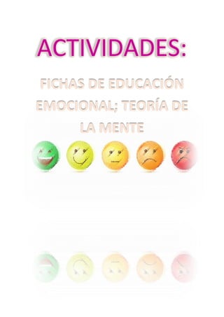 ACTIVIDADES:
FICHAS DE EDUCACIÓN
EMOCIONAL; TEORÍA DE
LA MENTE
 