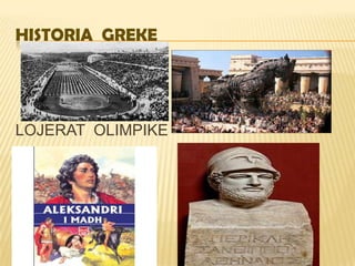 HISTORIA GREKE

LOJERAT OLIMPIKE

 