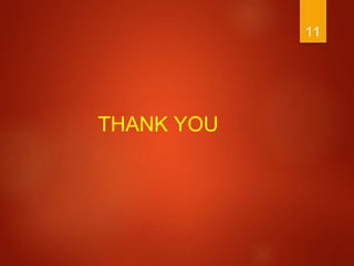 THANK YOU
11
 