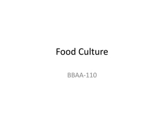 Food Culture
BBAA-110
 