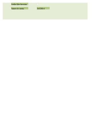 Credito Libre Inversion
Numero de cuenta:         56412056-4
 