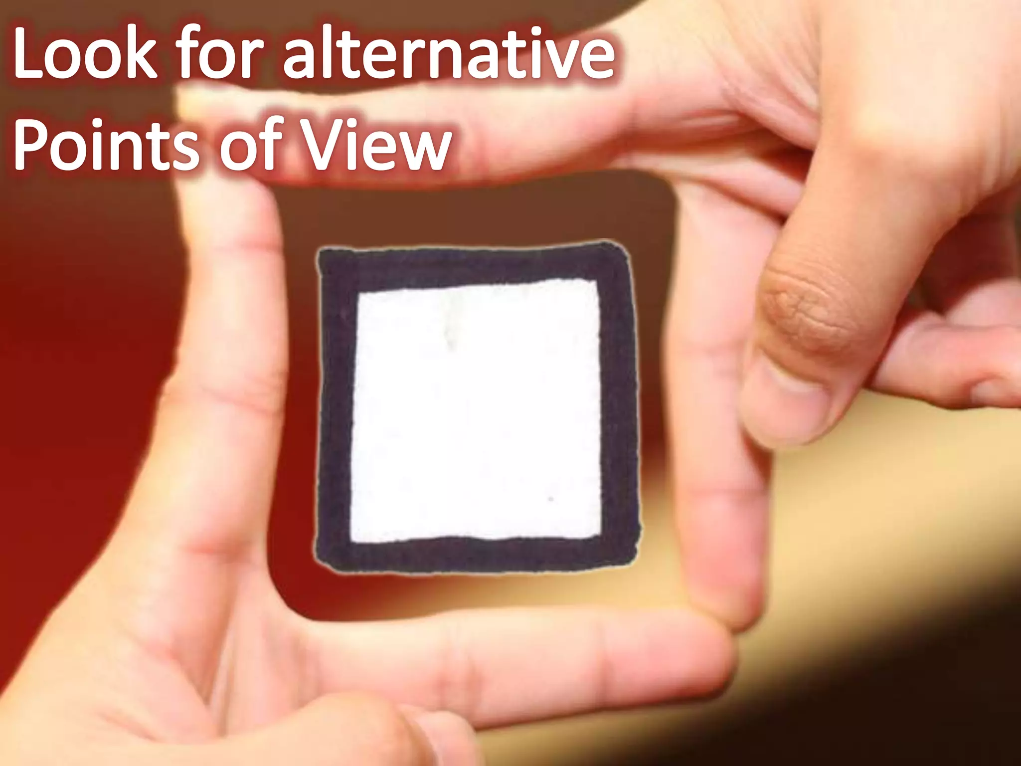 Look for alternativePoints of View