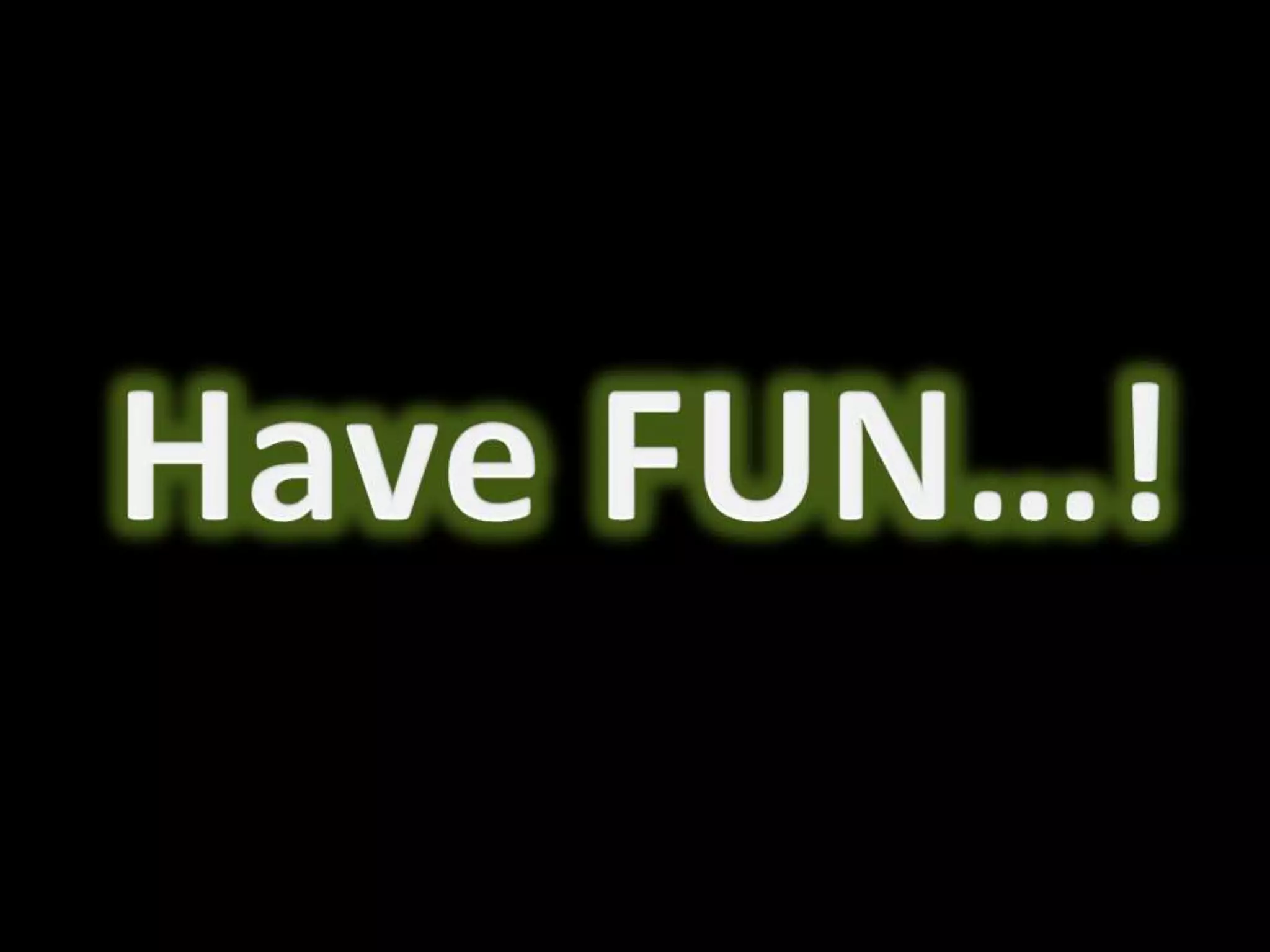 Have FUN…!
