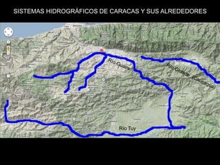 SISTEMAS HIDROGRÁFICOS DE CARACAS Y SUS ALREDEDORES




                           Río Tuy
 