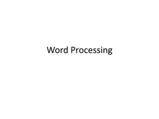 Word Processing
 