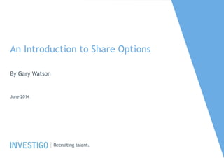 An Introduction to Share Options
By Gary Watson
June 2014
 