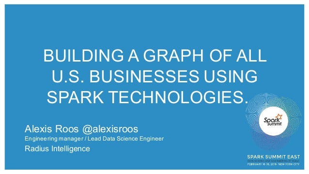 building a graph of all us businesses using spark technologies by ale building businesses