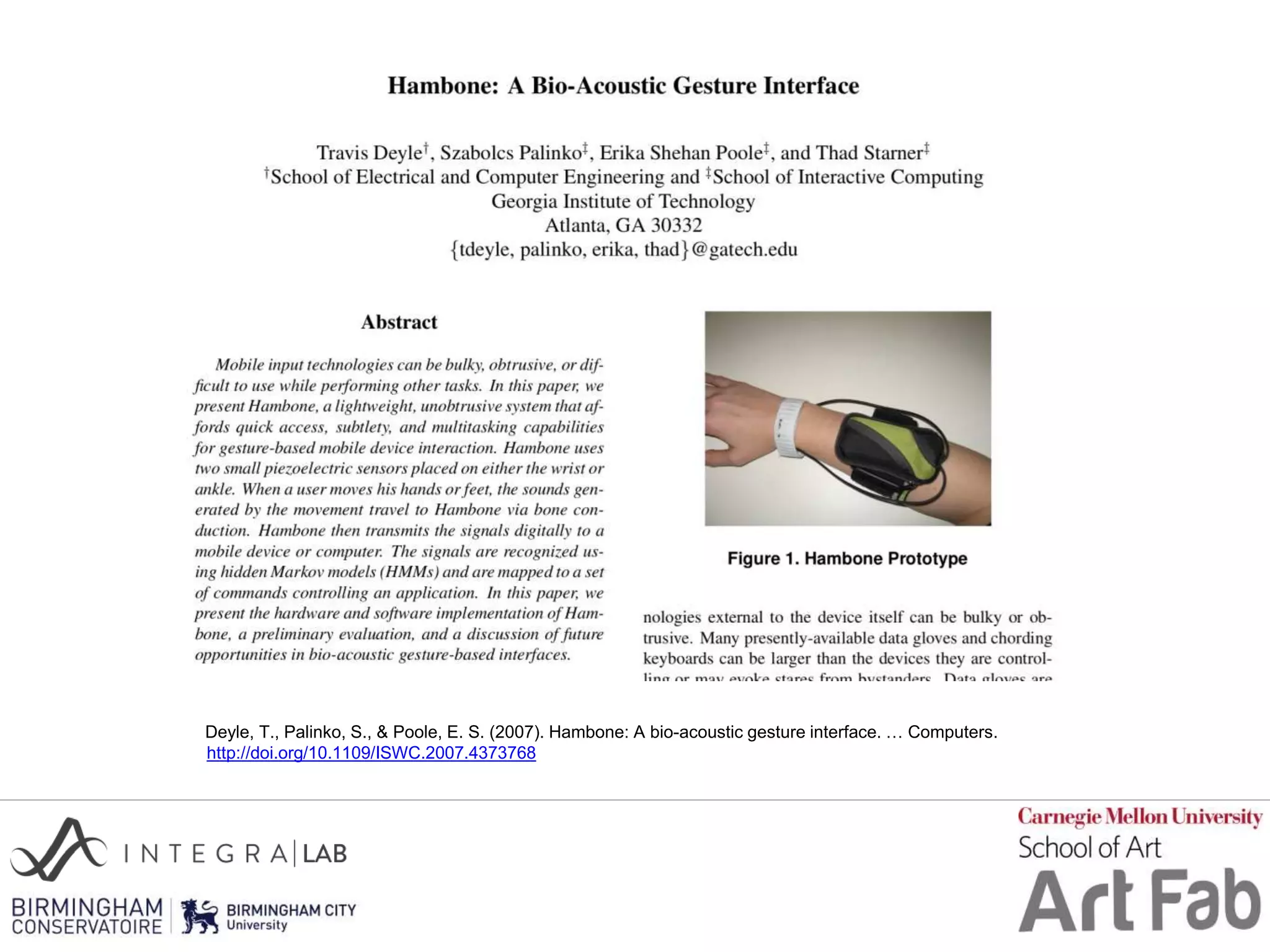 Deyle, T., Palinko, S., & Poole, E. S. (2007). Hambone: A bio-acoustic gesture interface. … Computers.
http://doi.org/10.1109/ISWC.2007.4373768
 