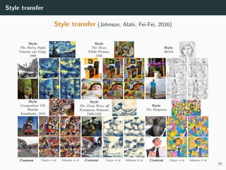 Style transfer
Style transfer (Johnson, Alahi, Fei-Fei, 2016)
75
 