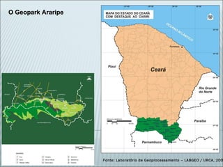 O Geopark Araripe Fonte: Laboratório de Geoprocessamento – LABGEO / URCA, 2008 