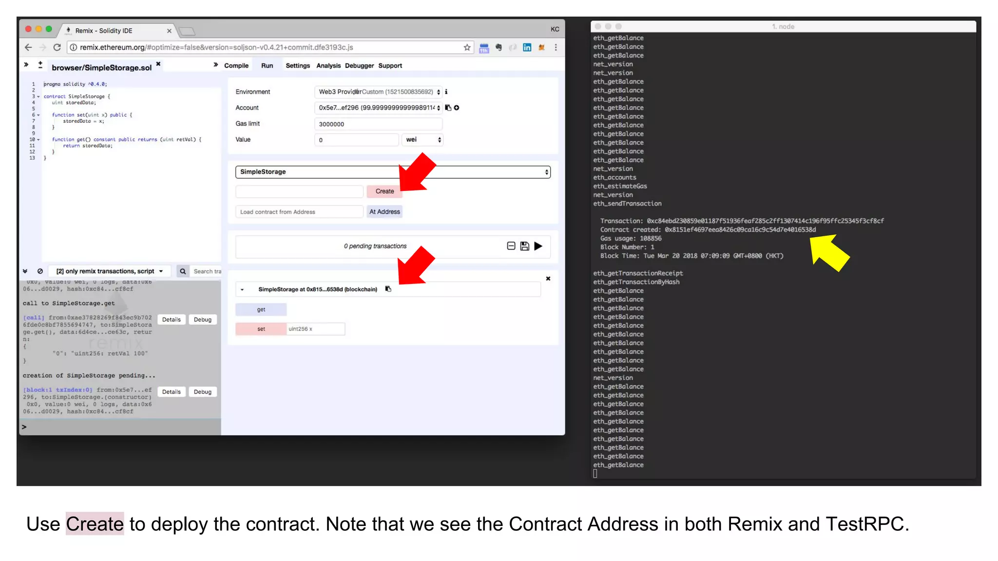 Use Create to deploy the contract. Note that we see the Contract Address in both Remix and TestRPC.
 
