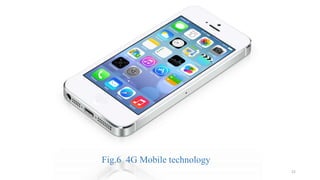 Fig.6 4G Mobile technology
22
 