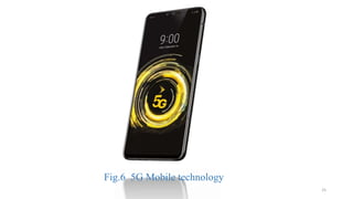 Fig.6 5G Mobile technology
25
 