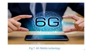 Fig.7 6G Mobile technology 28
 