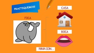 FOCA
BOCA
RIMACON…
CASA
 