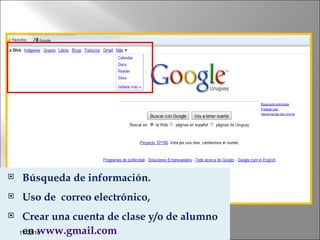 Mtra de Informática Verónica Blanco Búsqueda de información.  Uso de  correo electrónico,  Crear una cuenta de clase y/o de alumno en  www.gmail.com   17/02/10 