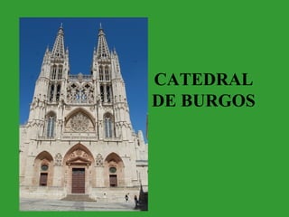 CATEDRAL
DE BURGOS
 