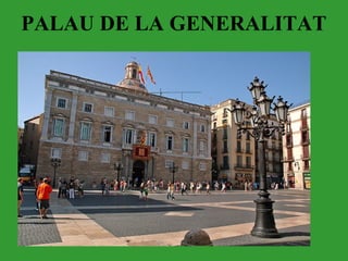 PALAU DE LA GENERALITAT
 