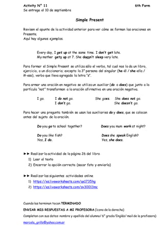Activity N° 11 6th Form
Se entrega el 10 de septiembre
Simple Present
Revisen el apunte de la actividad anterior para ver ...