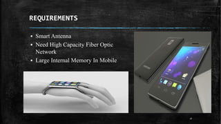 REQUIREMENTS
▪ Smart Antenna
▪ Need High Capacity Fiber Optic
Network
▪ Large Internal Memory In Mobile
18
 