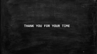 THANK YOU FOR YOUR TIME
24
 