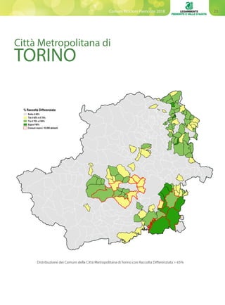 23Comuni Ricicloni Piemonte 2018
Città Metropolitana di
TORINO
Distribuzione dei Comuni della Città Metropolitana di Torino con Raccolta Differenziata > 65%
 