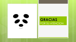 GRACIAS
POR SU ATENCION
 