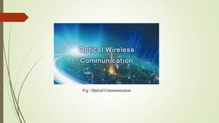 Fig : Optical Communication
 