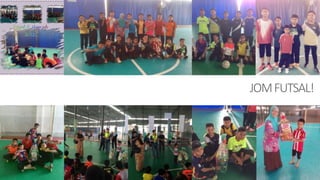 JOMFUTSAL!
23
 