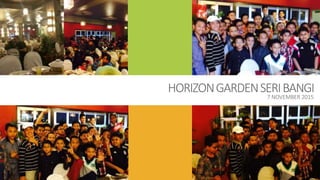 HORIZONGARDENSERIBANGI
7 NOVEMBER 2015
25
 